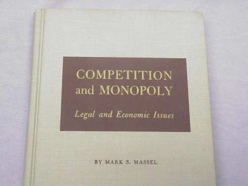 Competition and monopoly;: Legal and economic issues