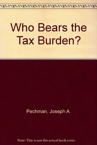Who bears the tax burden? (Studies of government finance)