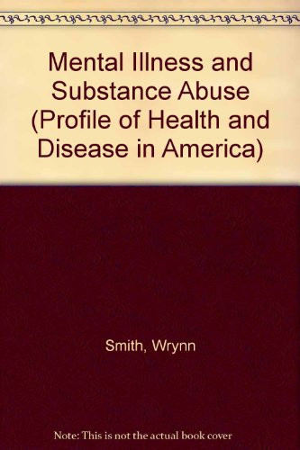 Mental Illness and Substance Abuse