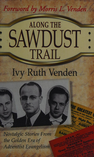 Along the Sawdust Trail Nostalgic Stories from the Golden Era of Adventist Evangelism