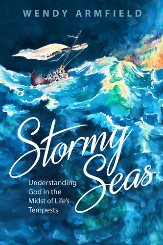 Stormy Seas Understanding God in the Midst of Life's Storms