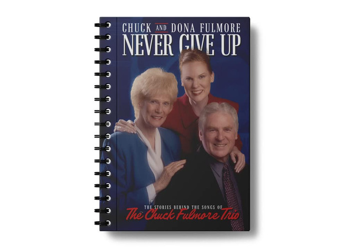 Never Give Up The Stories Behind the Songs of the Chuck Fulmore Trio