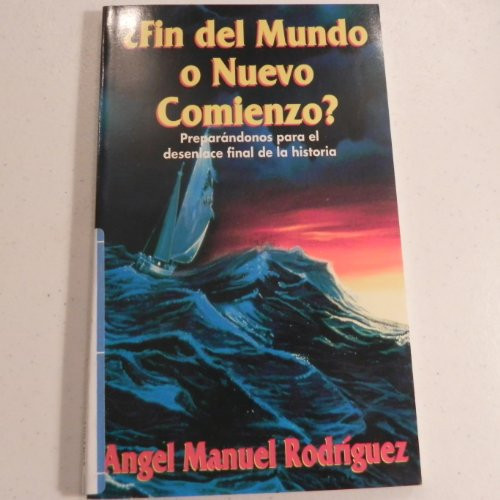 Fin Del Mundo O Nuevo Comienzo? Preparándonos Para El Desenlace Final de la Historia
