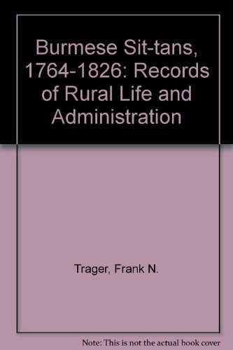 Burmese Sit-tàns 1764-1826 Records of Rural Life and Administration