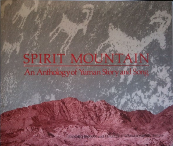 Spirit Mountain An Anthology of Yuman Story and Song