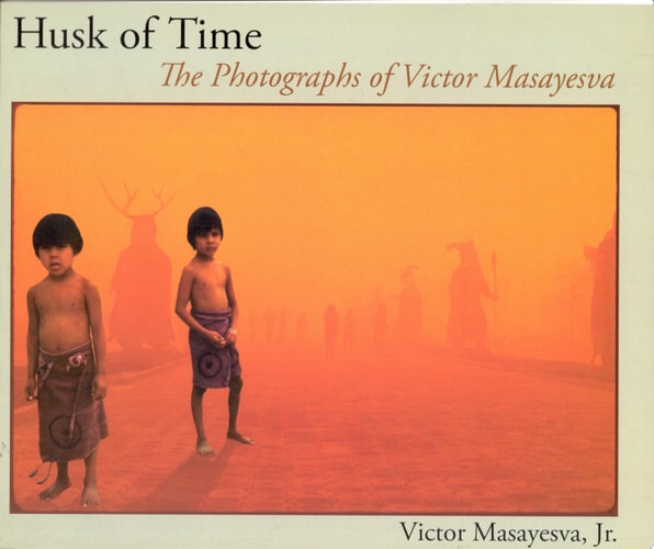 Husk of Time The Photographs of Victor Masayesva