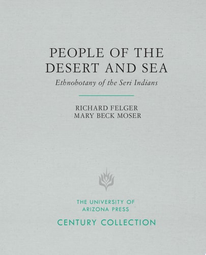 People of the Desert and Sea Ethnobotany of the Seri Indians
