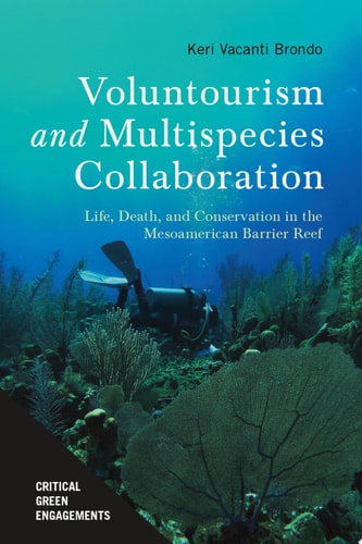 Voluntourism and Multispecies Collaboration Life, Death, and Conservation in the Mesoamerican Barrier Reef