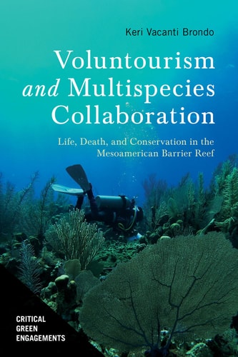 Voluntourism and Multispecies Collaboration Life, Death, and Conservation in the Mesoamerican Barrier Reef