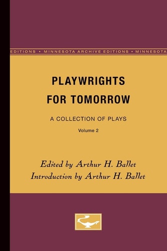 Playwrights for Tomorrow A Collection of Plays