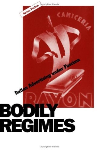 Bodily Regimes Italian Advertising Under Fascism