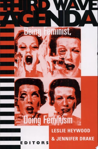 Third Wave Agenda Being Feminist, Doing Feminism