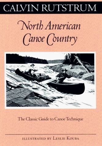 North American Canoe Country The Classic Guide to Canoe Technique