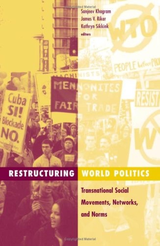 Restructuring World Politics Transnational Social Movements, Networks, and Norms
