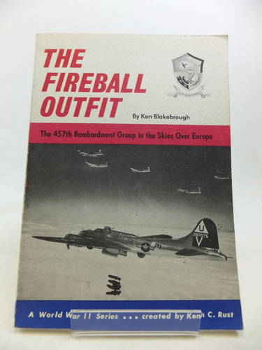 The Fireball Outfit The 457th Bombardment Group in the Skies Over Europe
