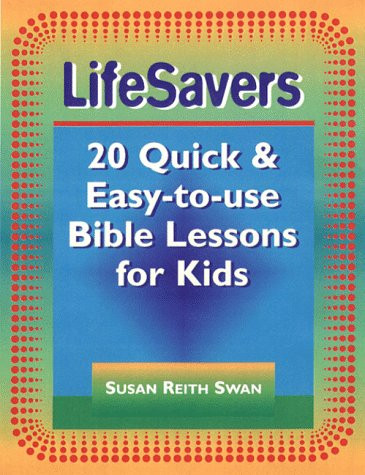 LifeSavers 20 Quick and Easy-to-Use Bible Lessons for Kids