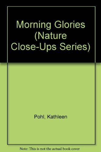 Morning Glories (Nature Close-Ups (Blackbirch Software))