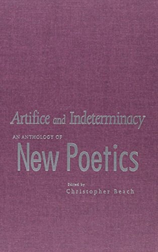 Artifice and Indeterminacy: An Anthology of New Poetics (Modern and Contemporary Poetics)