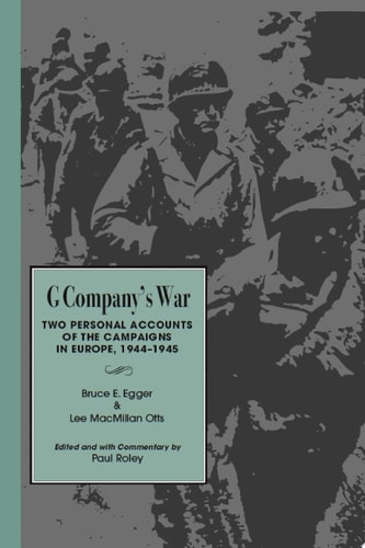 G Company's War Two Personal Accounts of the Campaigns in Europe, 1944-1945
