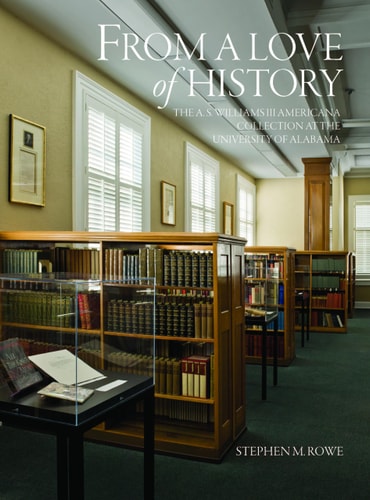 From a Love of History The A.S. Williams III Americana Collection at the University of Alabama