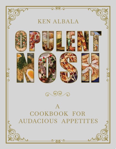 Opulent Nosh A Cookbook for Audacious Appetites