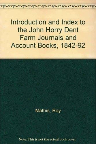Introduction and Index to the John Horry Dent Farm Journals and Account Books, 1840-1892