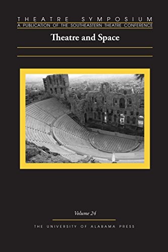 Theatre Symposium, Vol. 24: Theatre and Space (Theatre Symposium Series)