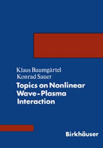 Topics on nonlinear wave-plasma interaction