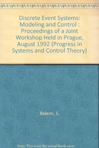Discrete Event Systems Modeling and Control : Proceedings of a Joint Workshop Held in Prague, August 1992