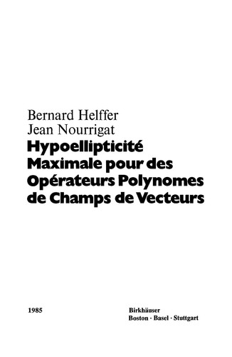 Hypoellipticite Maximale pour des Operateurs Polynomes de Champs de Vecteurs (Progress in Mathematics) (French Edition)