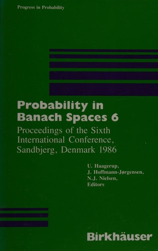 Probability in Banach Spaces 6 Proceedings of the Sixth International Conference, Sandbjerg, Denmark 1986
