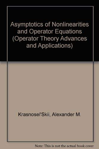 Asymptotics of Nonlinearities and Operator Equations (Operator Theory Advances & Applications)