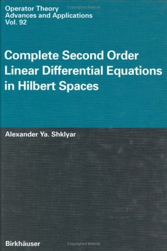 Complete Second Order Linear Differential Equations in Hilbert Spaces (Operator Theory Advances & Applications)