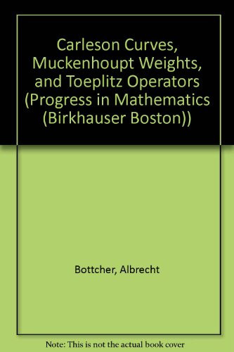 Carleson Curves, Muckenhoupt Weights, and Toeplitz Operators (Progress in Mathematics)