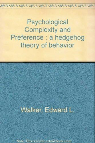 Psychological complexity and preference: A hedgehog theory of behavior