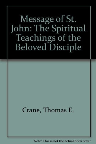 The Message of Saint John The Spiritual Teaching of the Beloved Disciple
