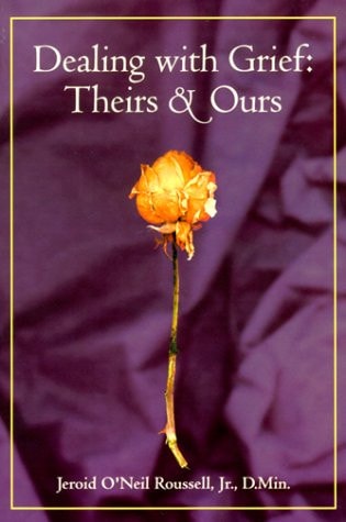 Dealing with Grief Theirs and Ours