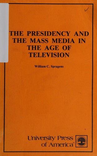 Presidency and the Mass Media in the Age of Television