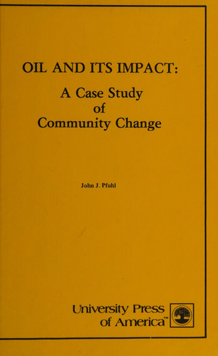 Oil and Its Impact A Case Study of Community Change