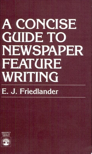 A Concise Guide to Newspaper Feature Writing