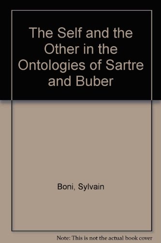 The Self and the Other in the Ontologies of Sartre and Buber