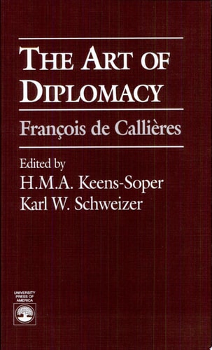 The Art of Diplomacy Francois de Callieres