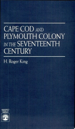Cape Cod and Plymouth Colony in the Seventeenth Century