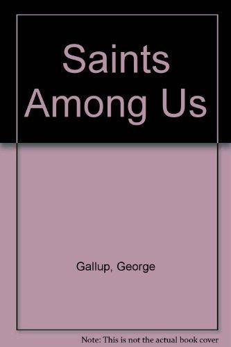 The Saints Among Us How the Spiritually Committed Are Changing Our World