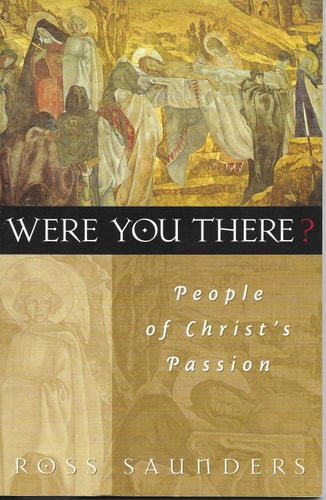 Were You There? People of Christ's Passion