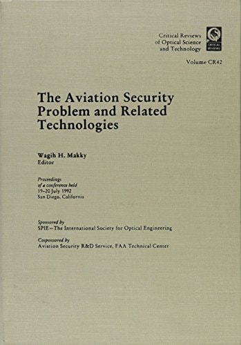 The Aviation Security Problem and Related Technologies: Proceedings of a Conference Held 19-20 July 1992 San Diego, California (Critical Reviews of Optical Science & Technology)