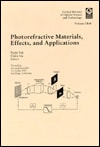 Photorefractive Materials, Effects, and Applications: Proceedings of a Conference Held 11-12 July 1993, San Diego, California (Critical Reviews of ,)