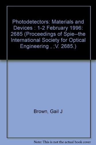 Photodetectors Materials and Devices : 1-2 February 1996, San Jose, California