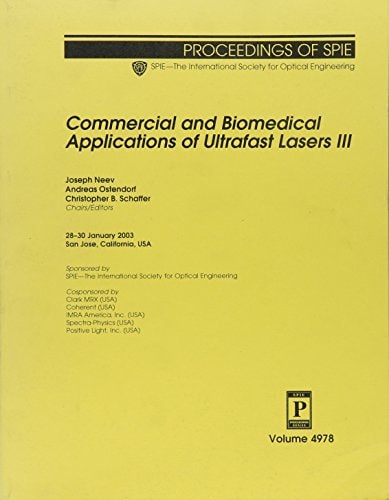 Commercial and Biomedical Applications of Ultrafast Lasers III 28-30 January 2003, San Jose, California, USA