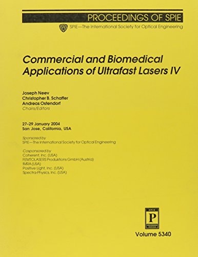 Commercial and Biomedical Applications of Ultrafast Lasers IV 27-29 January 2004, San Jose, California, USA